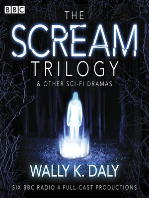 cover image of Wally K. Daly: The Scream Trilogy & Other Sci-fi Dramas